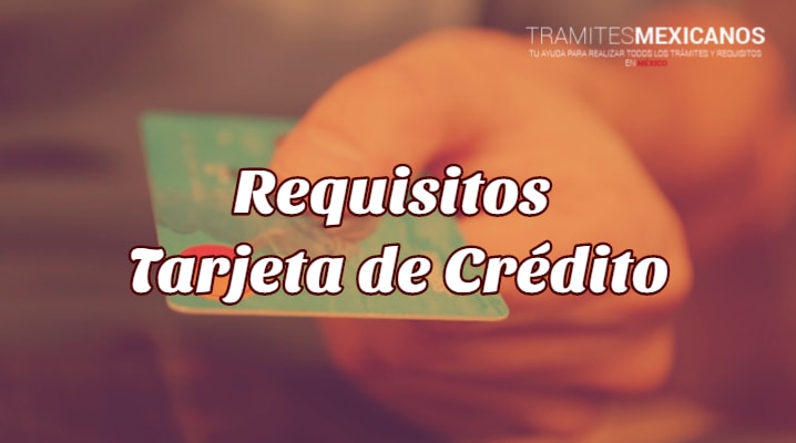 Requisitos para una Tarjeta de Crédito
